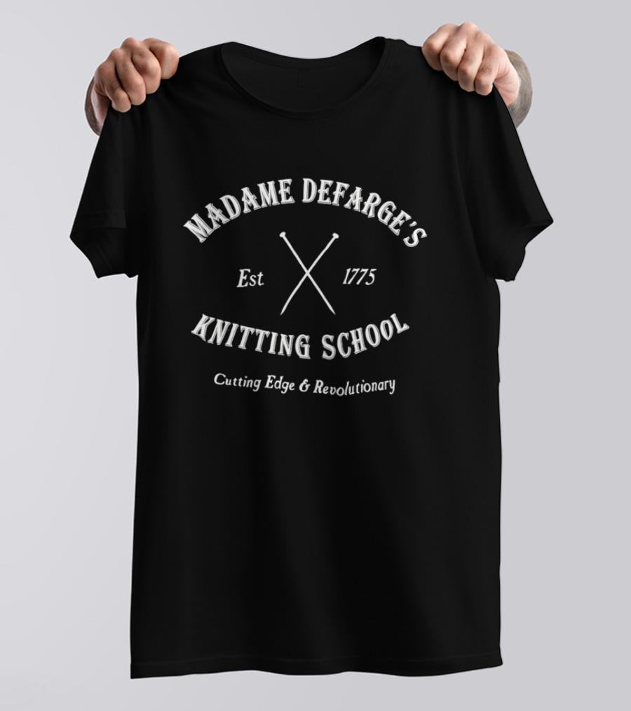 Madame Defarge's Knitting School Est 1775 Cutting Edge Revolutionary T-Shirt