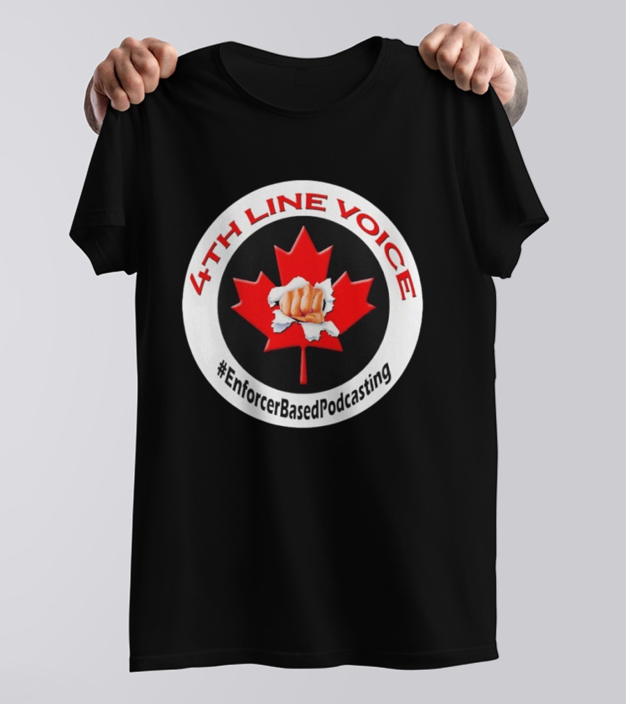 4th Line Voice Maple Leaf EnforcerBasedPodcasting T-Shirt