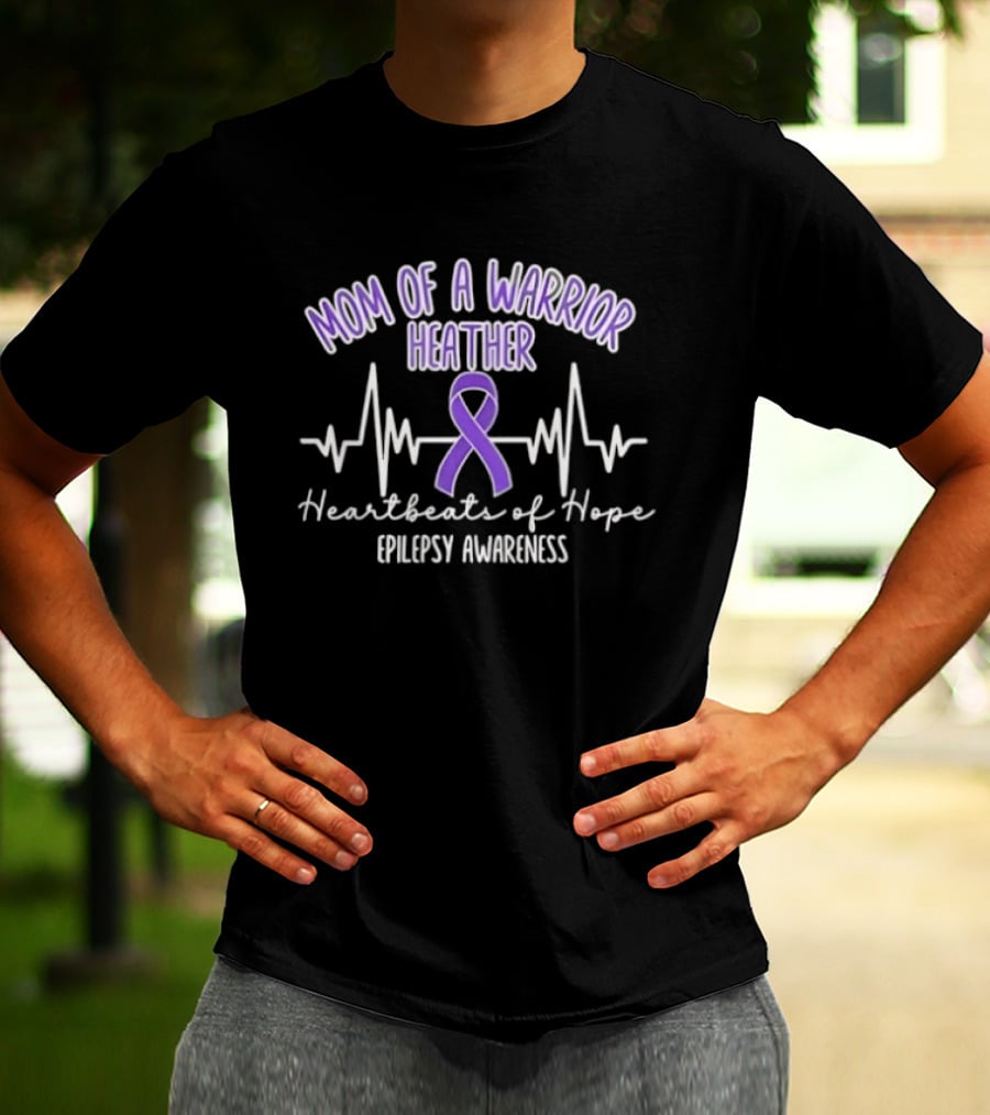 Mom Of A Warrior Heather Heartbeats Of Hope Epilepsy Awareness T-Shirt
