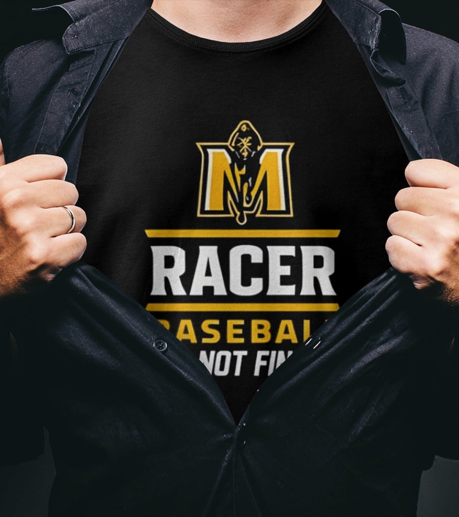 Murray State Racers Baseball Job's Not Finished T-Shirt