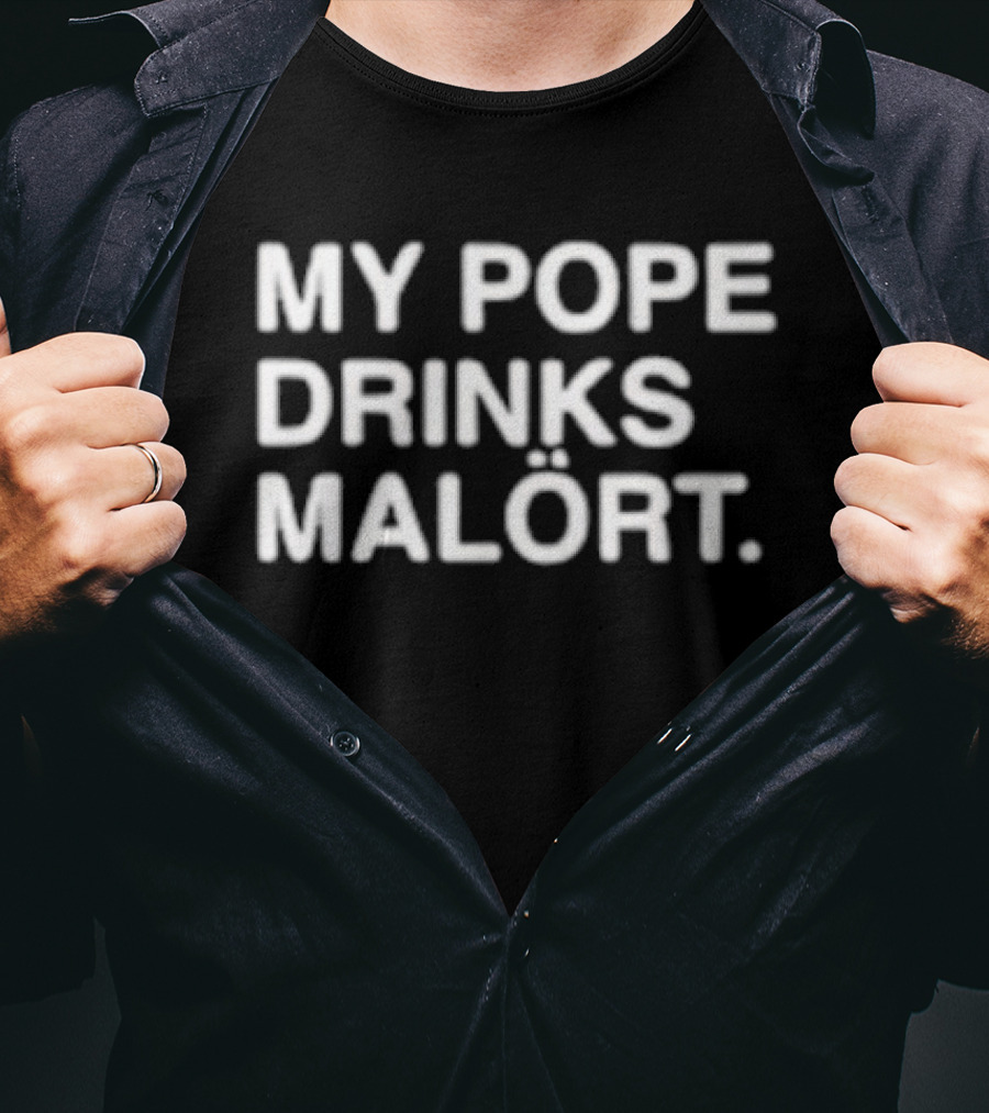 My Pope Drinks Malort T-Shirt
