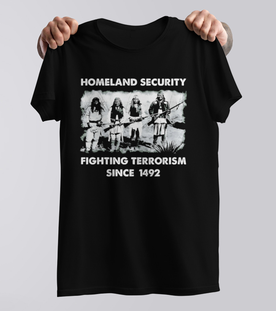 Homeland Security Fighting Terrorism Since 1492 T-Shirt