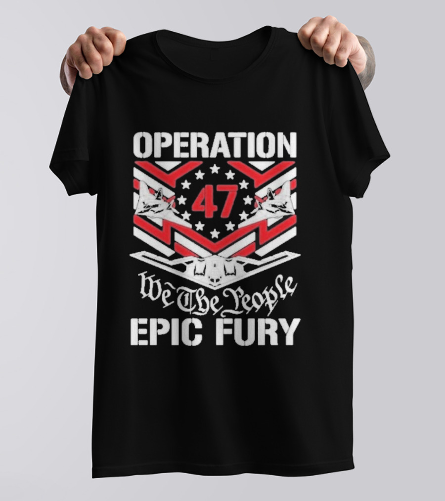 Operation 47 Epic Fury We The People T-Shirt