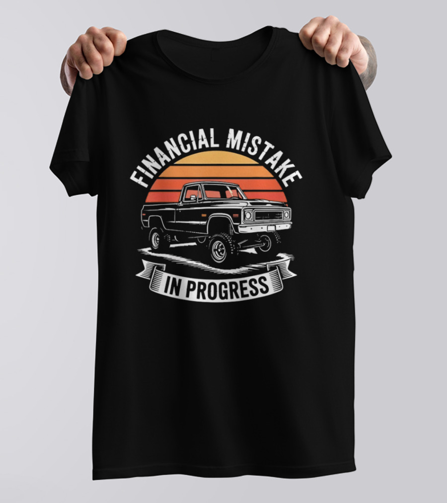 Financial Mistake In Progress Pickup Truck Retro Style And Sunset T-Shirt
