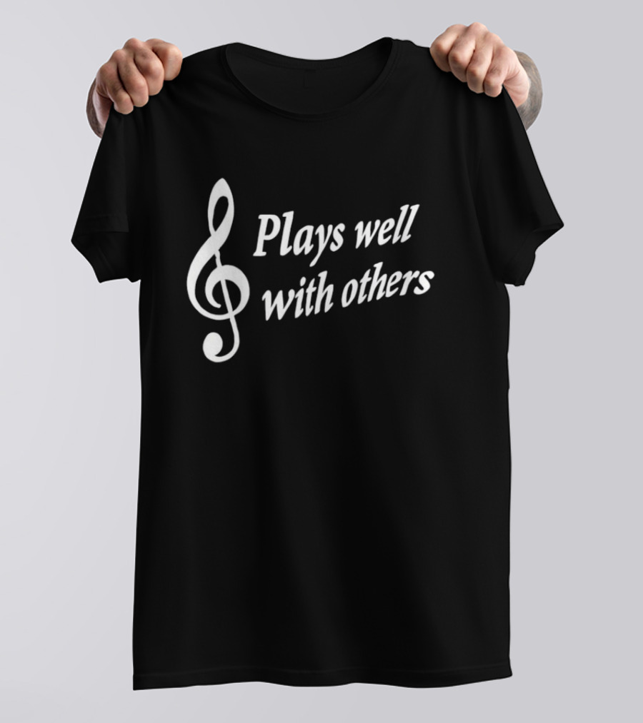 Plays Well With Others Treble Clef Music Note T-Shirt