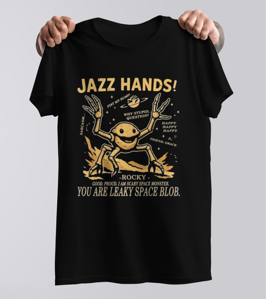 Jazz Hands Rocky You Are Leaky Space Blob Project Hail Mary T-Shirt