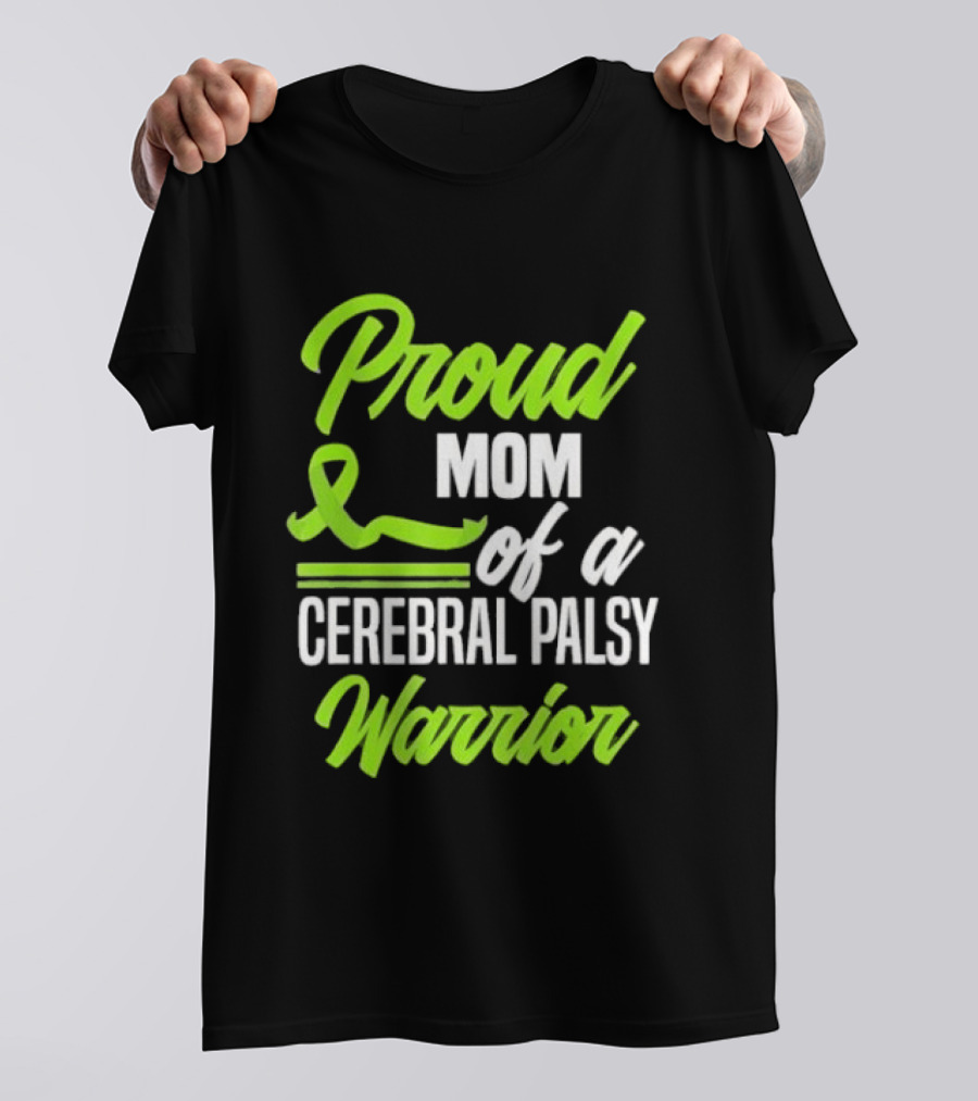 Proud Mom Of A Cerebral Palsy Warrior Green Awareness Ribbon T-Shirt