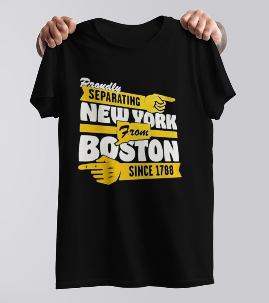 Proudly Separating New York From Boston Since 1788 T-Shirt
