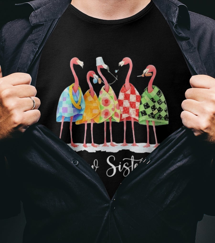 Sew Sisters Flamingo Quilting Sewing Club Crafting Together T-Shirt