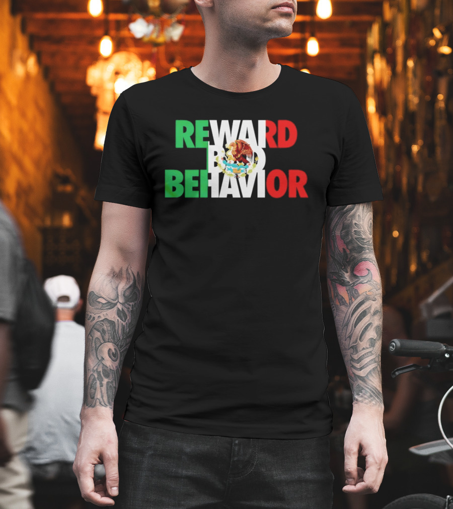 Reward Bad Behavior Mexico Flag T-Shirt