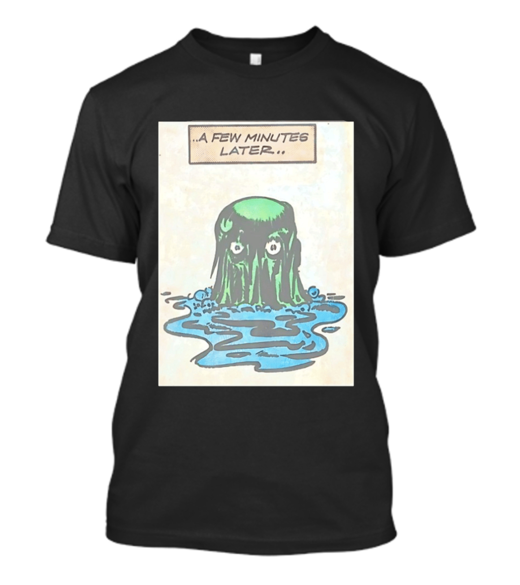 Tales From The Weird A Few Minutes Later Green Blob Monster T-Shirt
