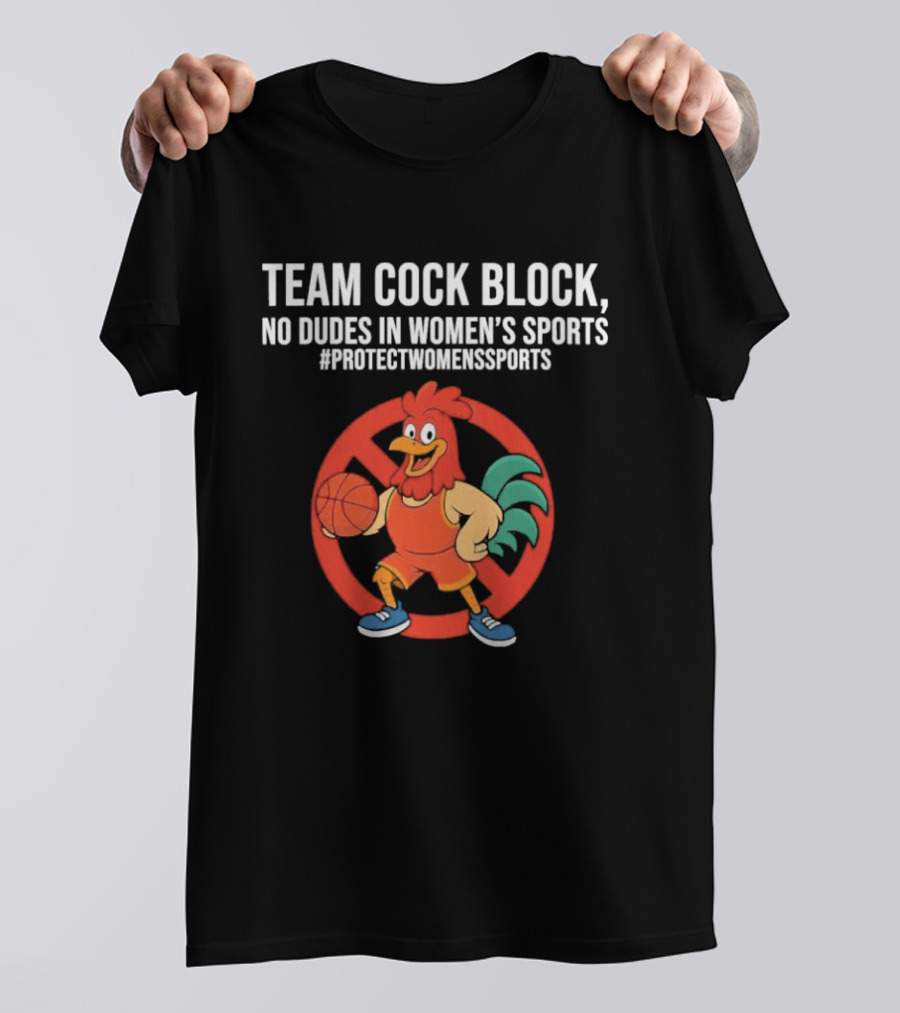 Team Cock Block No Dudes In Women's Sports Protect Women's Sports T-Shirt