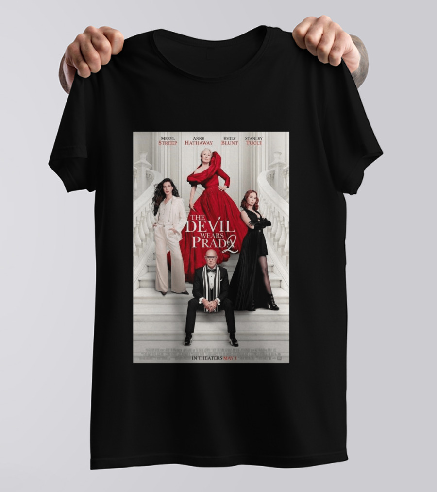 Meryl Streep Anne Hathaway Emily Blunt Stanley Tucci The Devil Wears Prada 2 In Theaters May 1 2026 T-Shirt