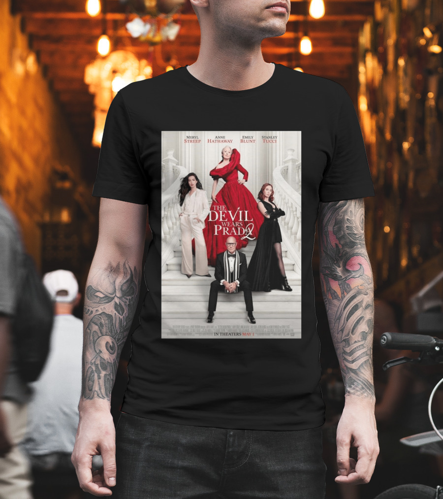 Meryl Streep Anne Hathaway Emily Blunt Stanley Tucci The Devil Wears Prada 2 In Theaters May 1 2026 T-Shirt