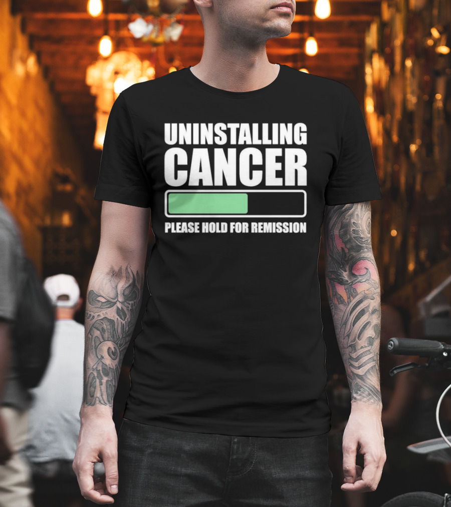 Uninstalling Cancer Please Hold For Remission Progress Bar T-Shirt