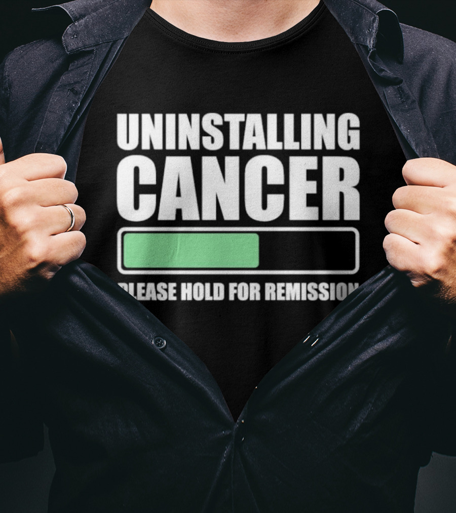Uninstalling Cancer Please Hold For Remission Progress Bar T-Shirt