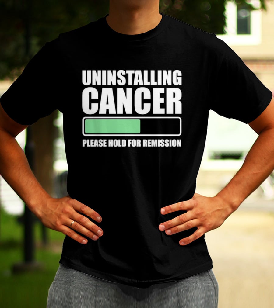 Uninstalling Cancer Please Hold For Remission Progress Bar T-Shirt