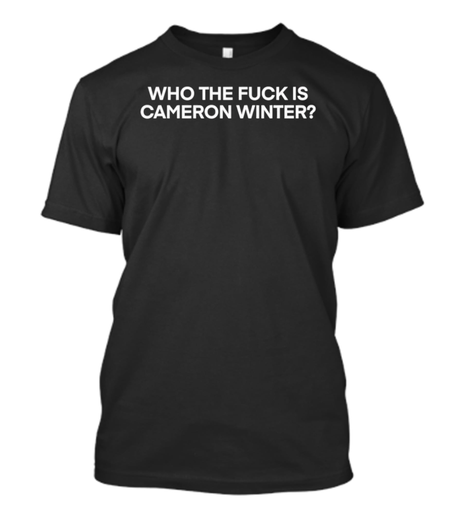 Who The Fuck Is Cameron Winter T-Shirt