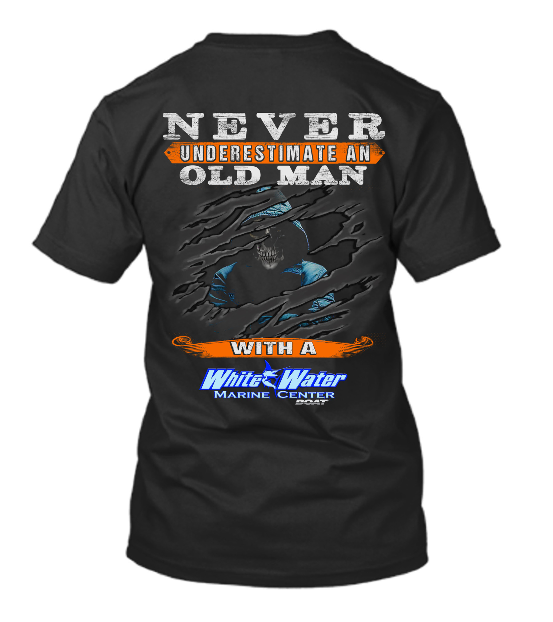 NEVER UNDERESTIMATE AN OLD MAN WITH A White Water Marine Center Boat T-Shirt