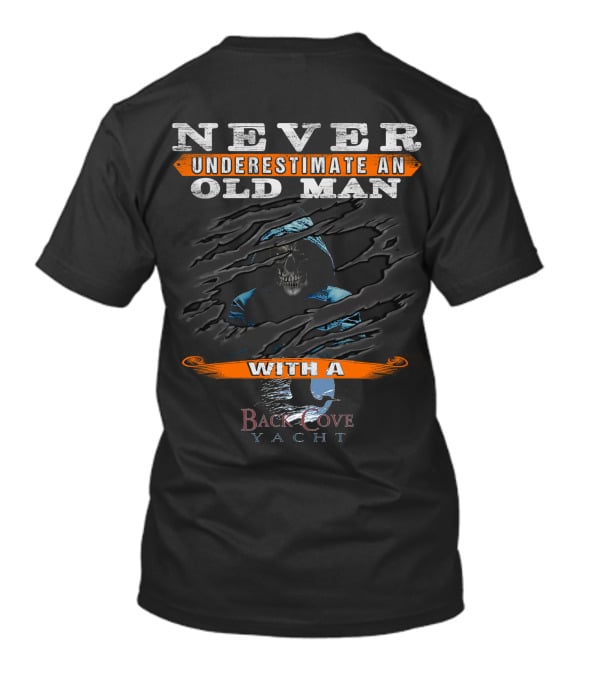 NEVER UNDERESTIMATE AN OLD MAN WITH A BACK COVE YACHT T-Shirt