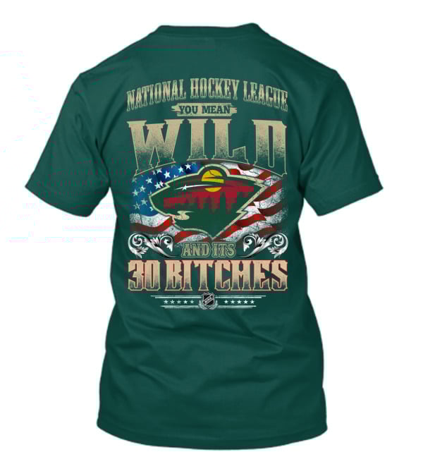 National Hockey League You Mean Minnesota Wild And Its 30 Bitches T-Shirt