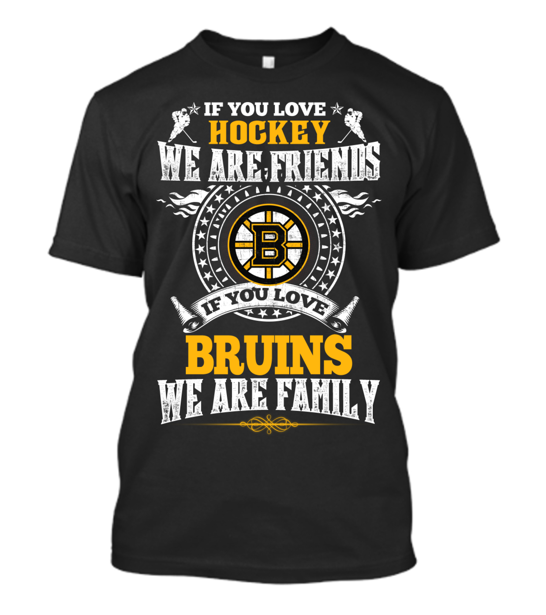 If You Love Hockey We Are Friends If You Love Bruins We Are Family T-Shirt