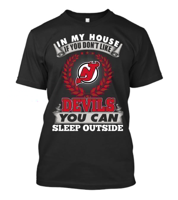 In My House If You Don’t Like New Jersey Devils You Can Sleep Outside T-Shirt