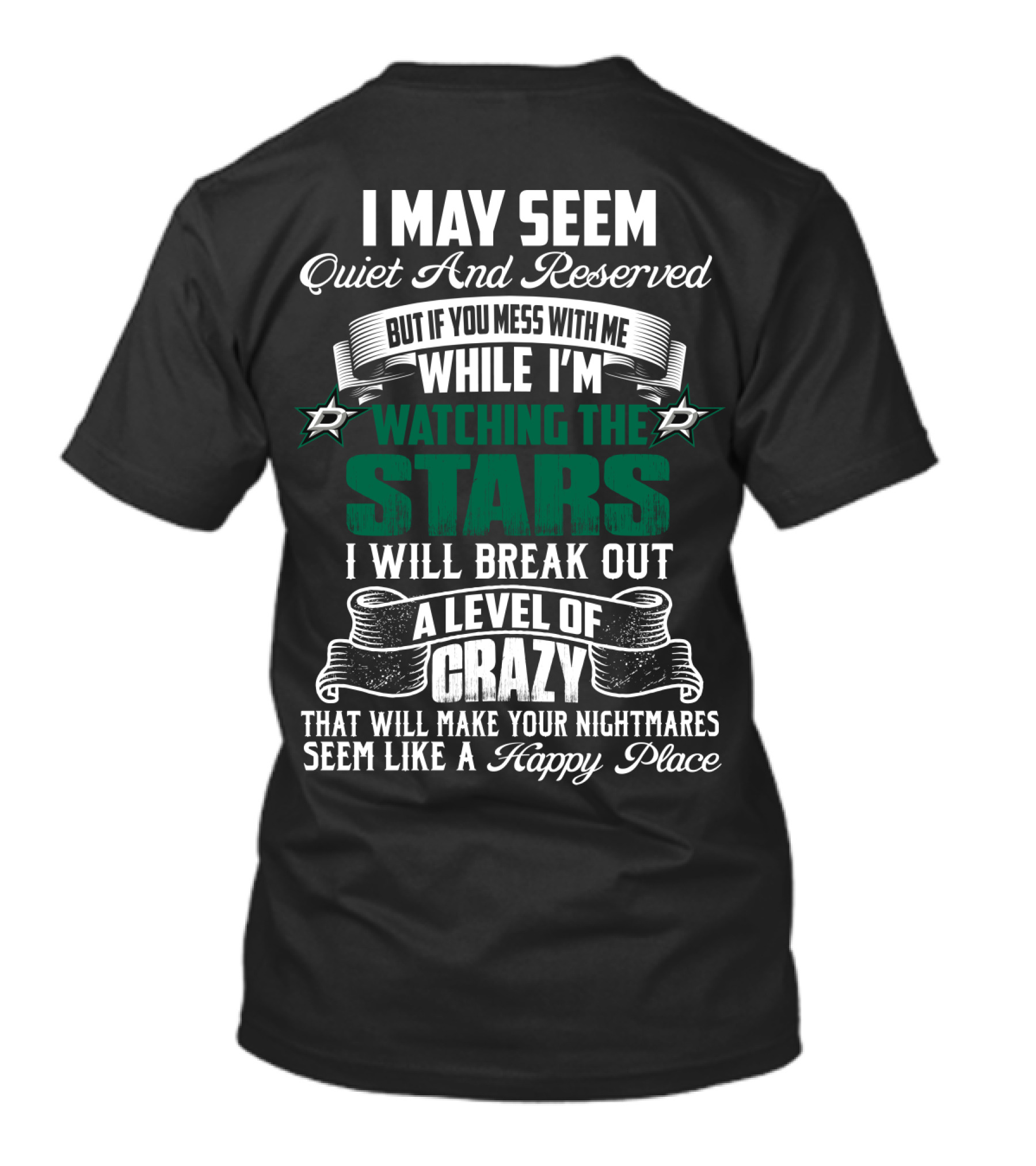 I May Seem Quiet And Reserved But If You Mess With Me While I'm Watching The Stars I Will Break Out A Level Of Crazy Dallas Stars T-Shirt