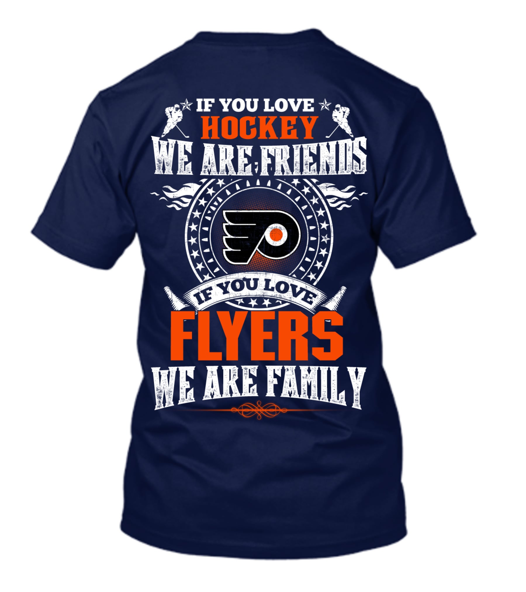 If You Love Hockey We Are Friends If You Love Philadelphia Flyers We Are Family T-Shirt