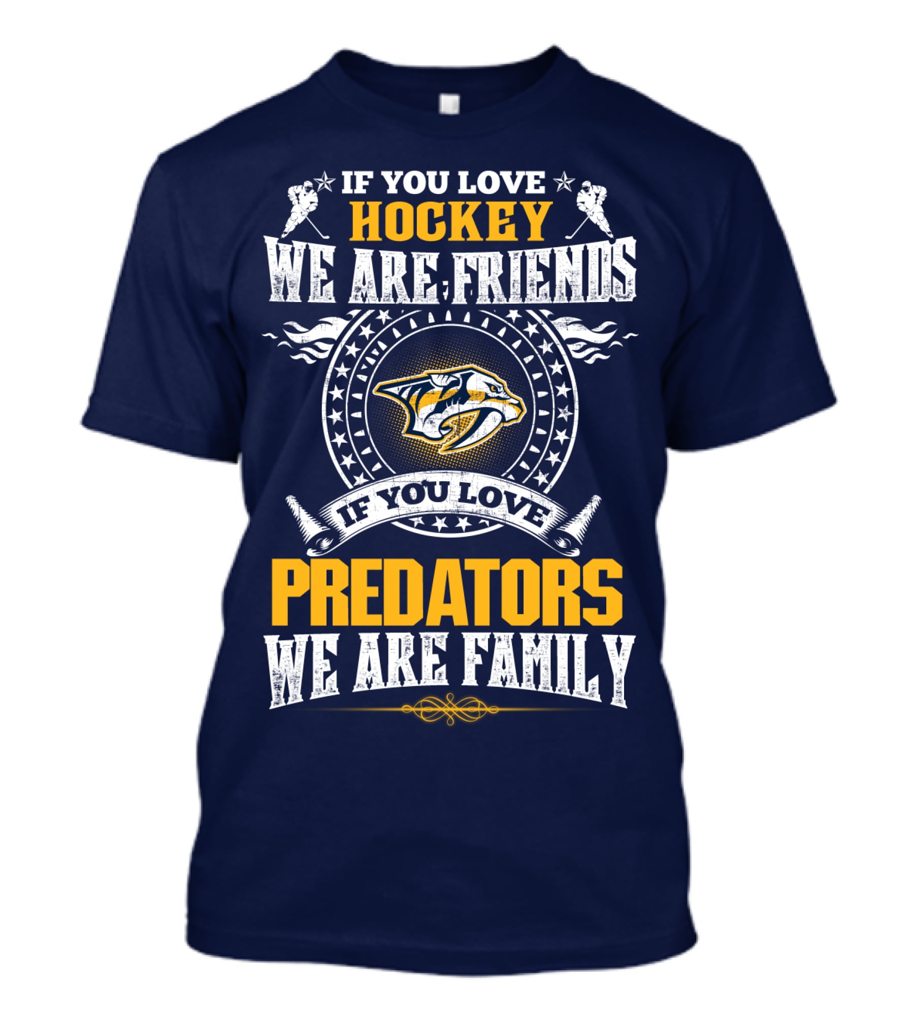 If You Love Hockey We Are Friends If You Love Nashville Predators We Are Family T-Shirt