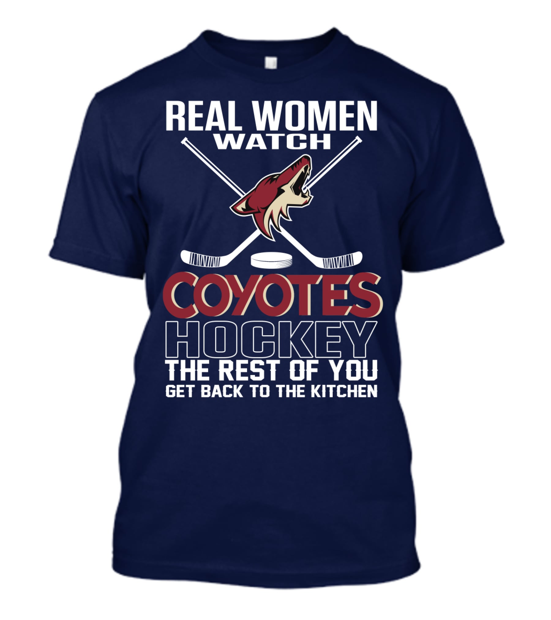 Real Women Watch Coyotes Hockey The Rest Of You Get Back To The Kitchen T-Shirt