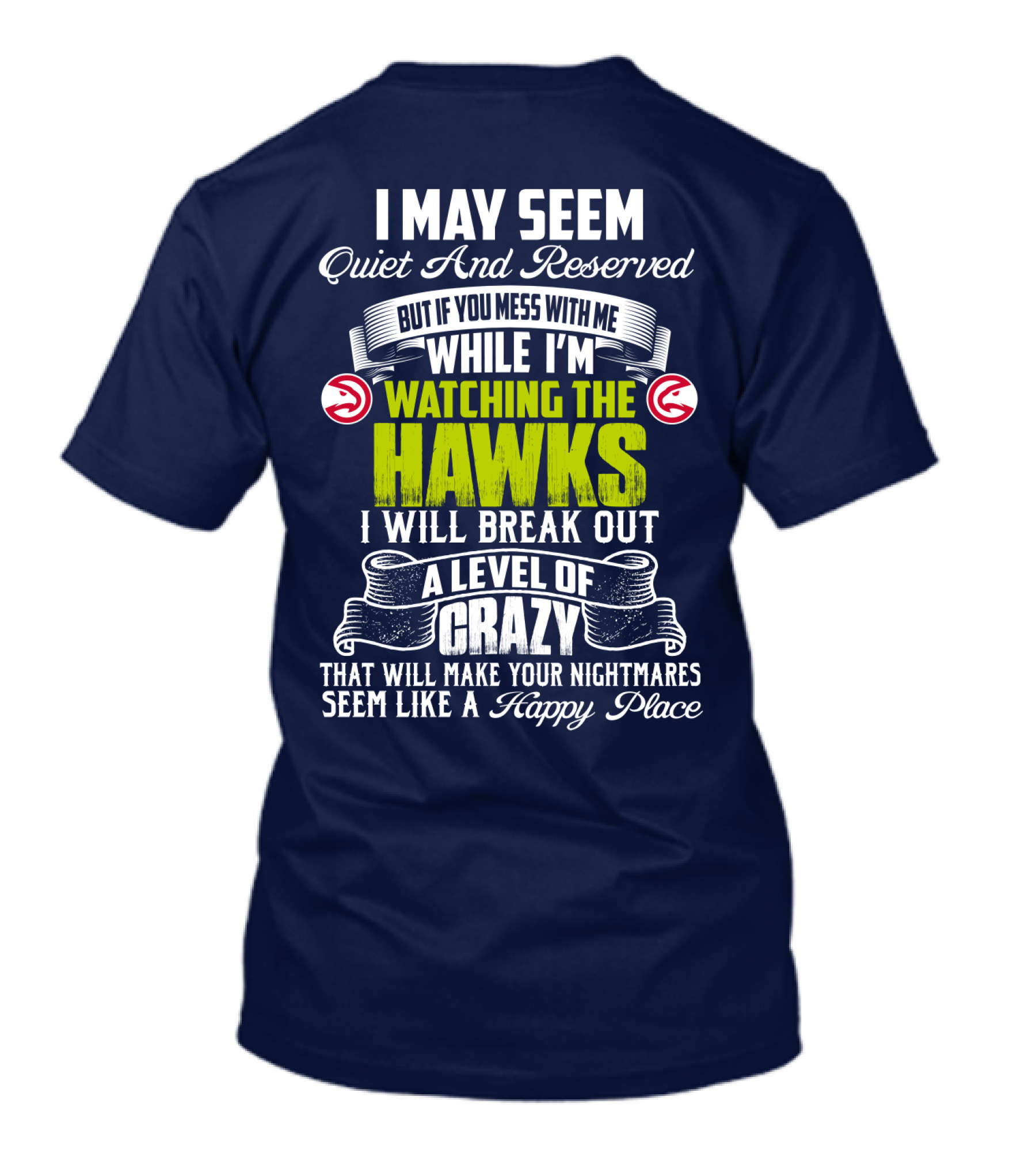 I May Seem Quiet And Reserved Watching The Hawks Crazy Happy Place T-Shirt