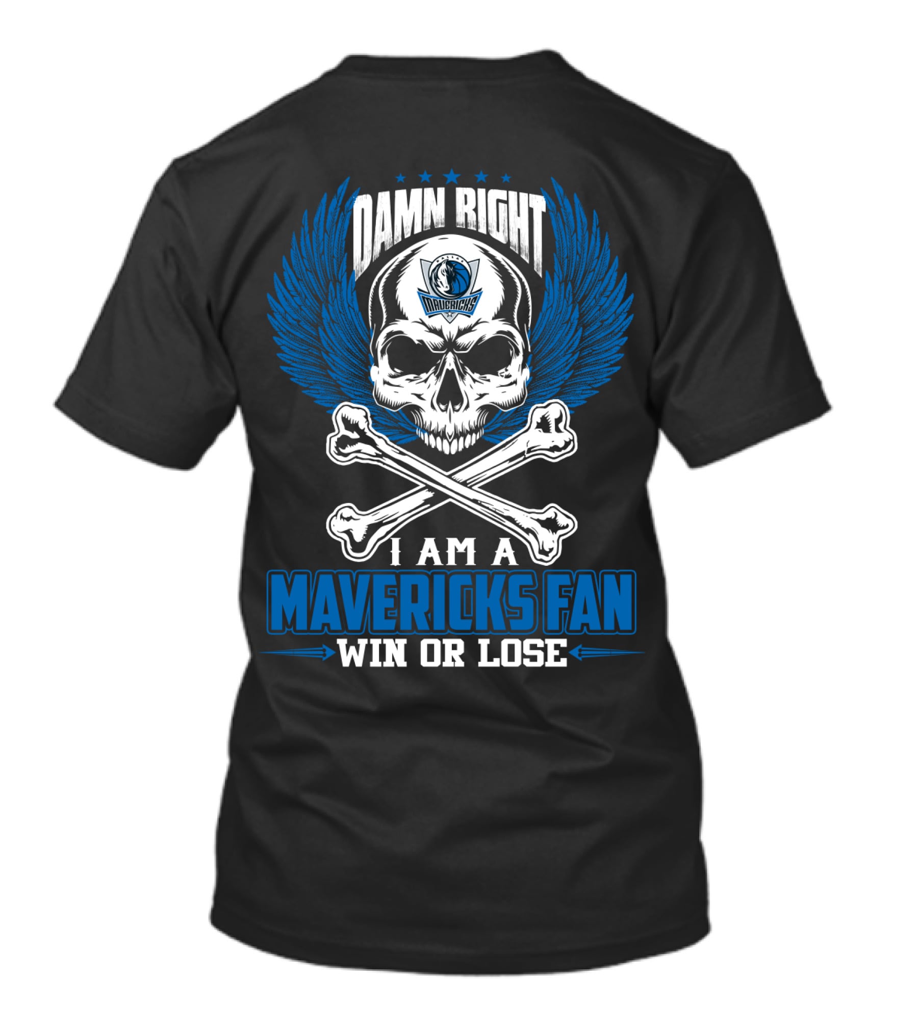 Damn Right I Am A Mavericks Fan Win Or Lose T-Shirt