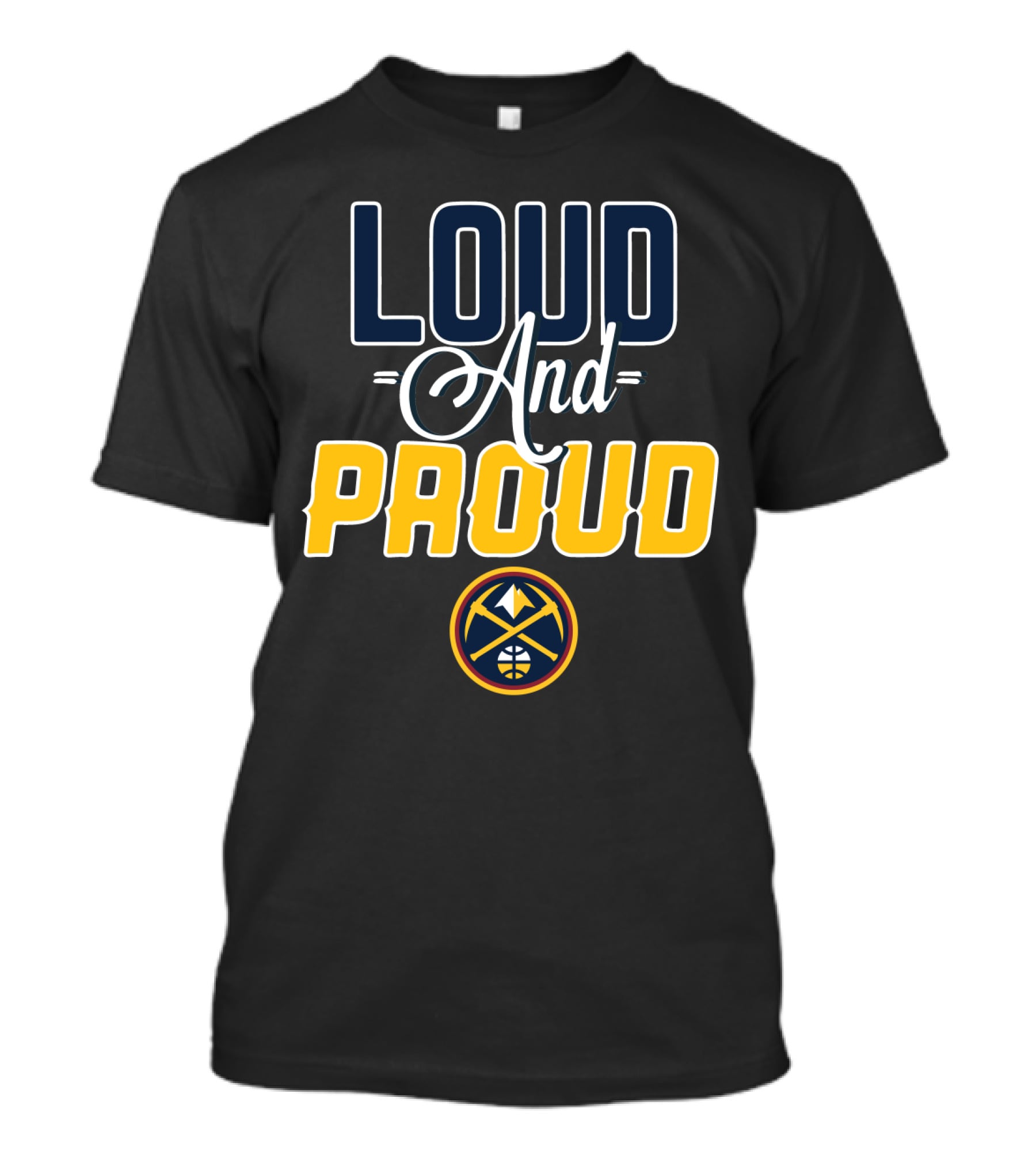 Denver Nuggets Loud And Proud T-Shirt