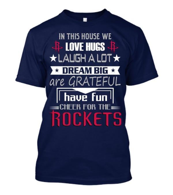 Houston Rockets Love Hugs Laugh Lot Dream Big Grateful Have Fun Cheer For Rockets T-Shirt