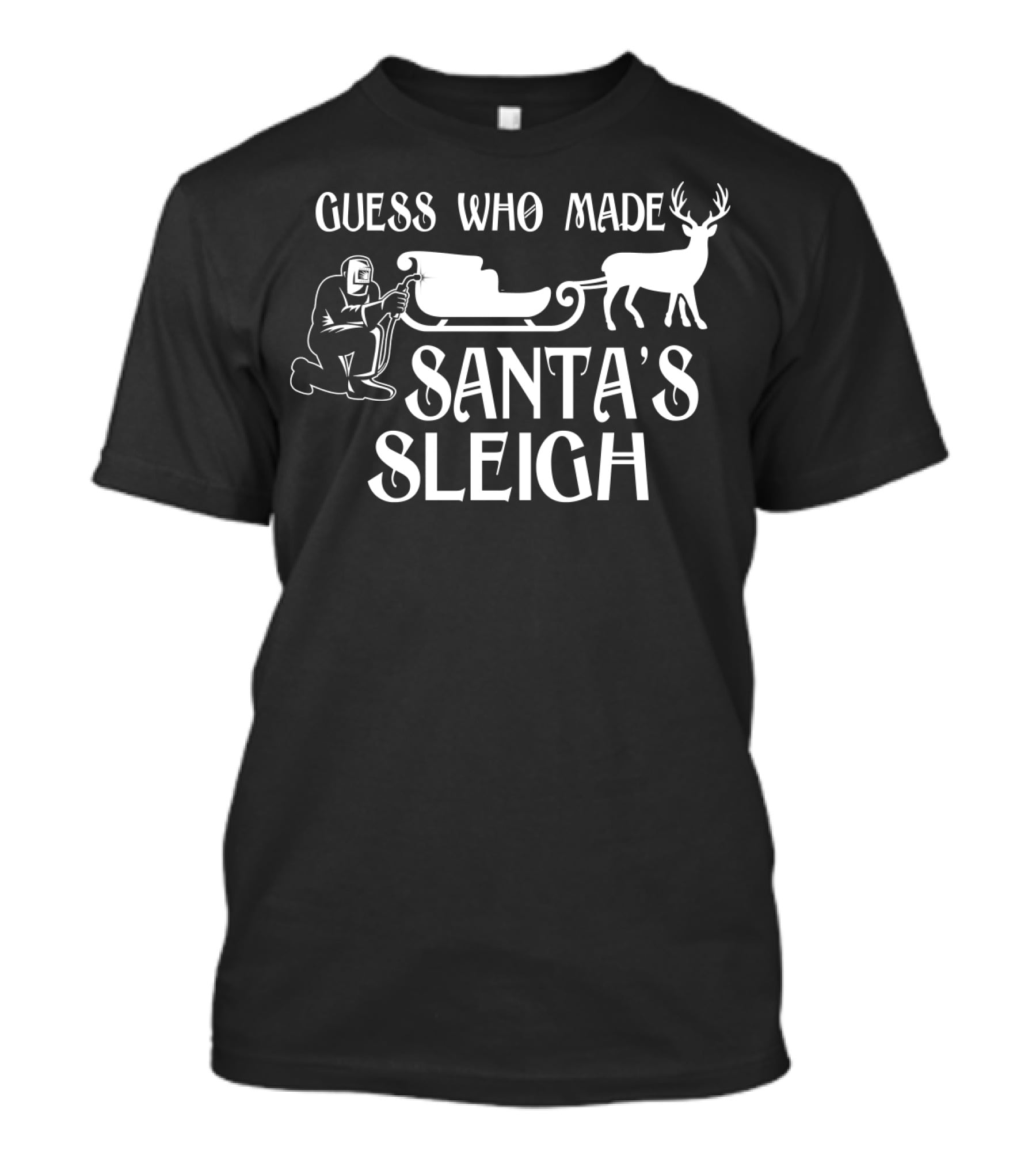 Welder Guess Who Made Santa's Sleigh With Reindeer And Sleigh Iconic T-Shirt