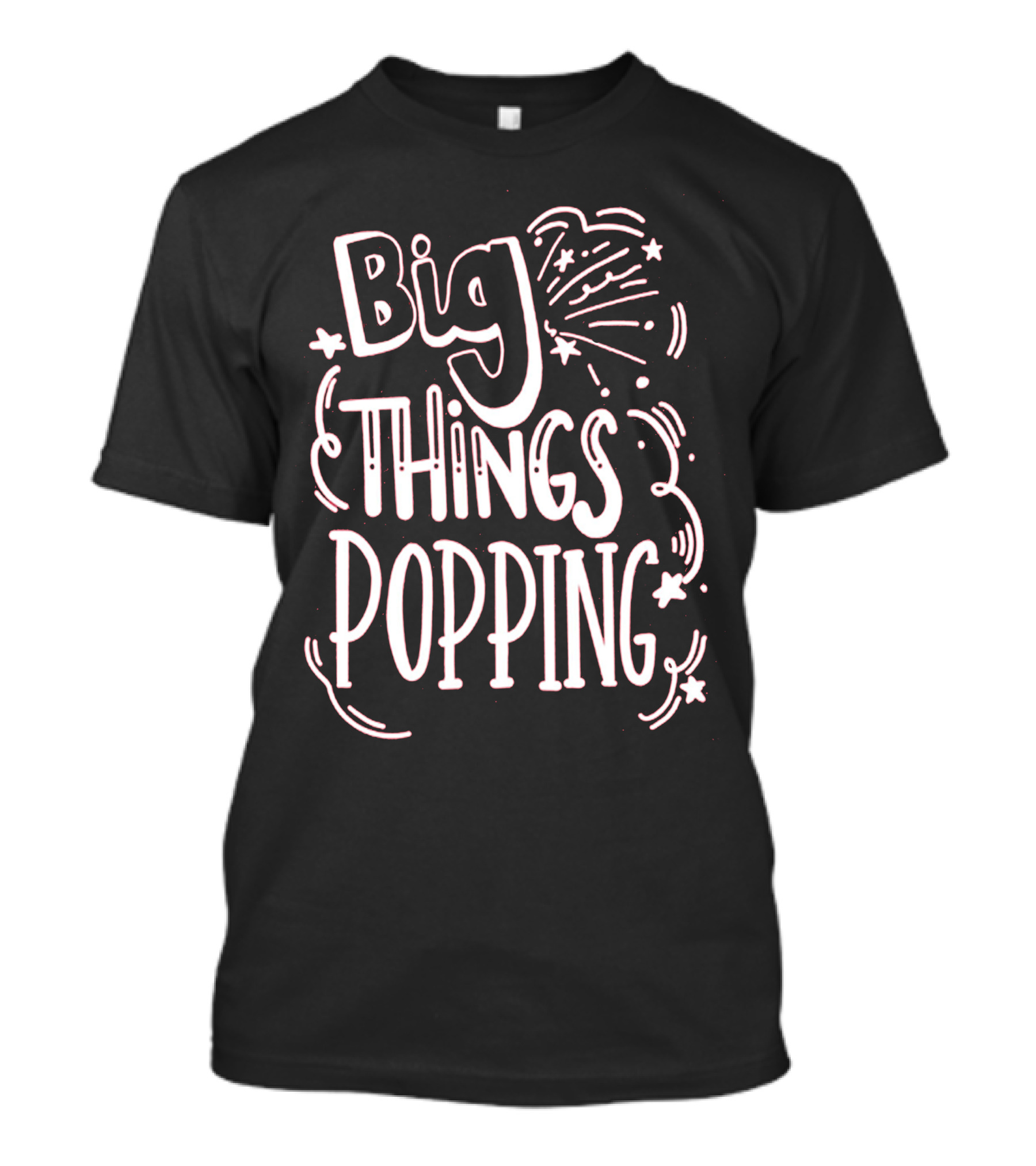 Big Things Popping Fireworks Celebration T-Shirt