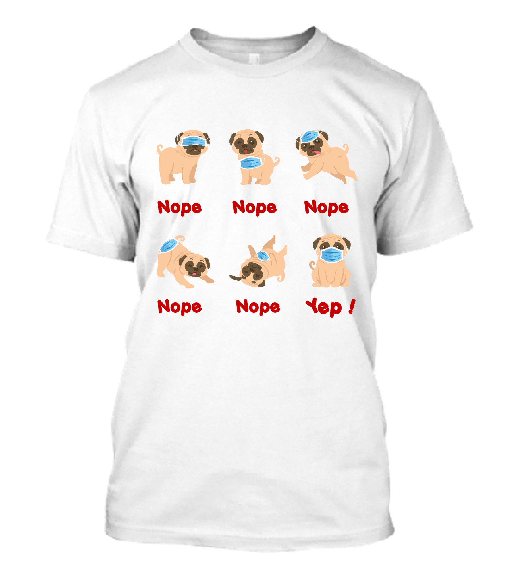 Nope Nope Nope Nope Nope Yep 6 Ways Wear Mask Of The Dog T-Shirt