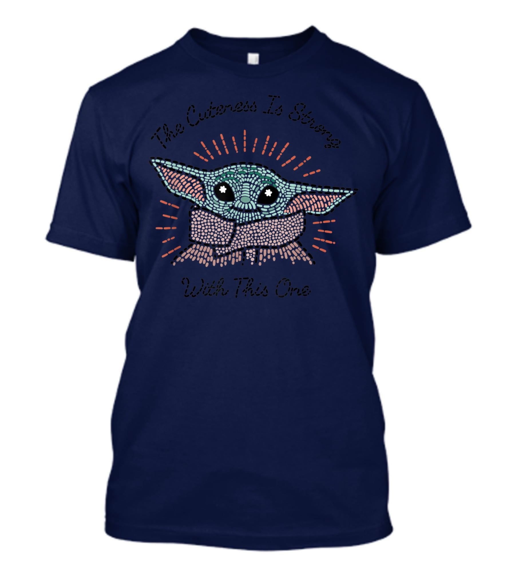 The Cuteness Is Strong With This One Star Wars The Mandalorian The Child T-Shirt