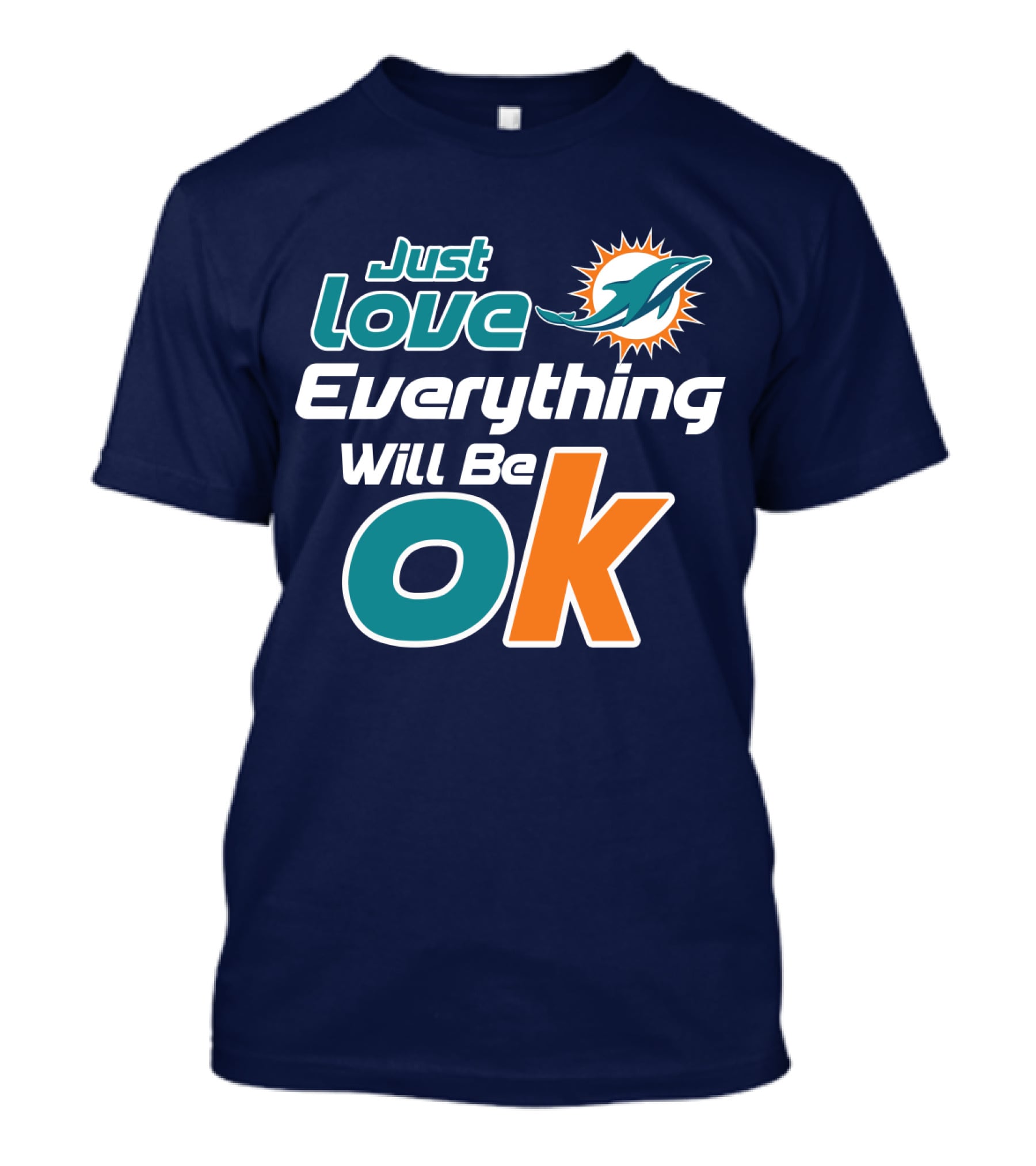 Just Love Dolphins Everything Will Be Ok T-Shirt