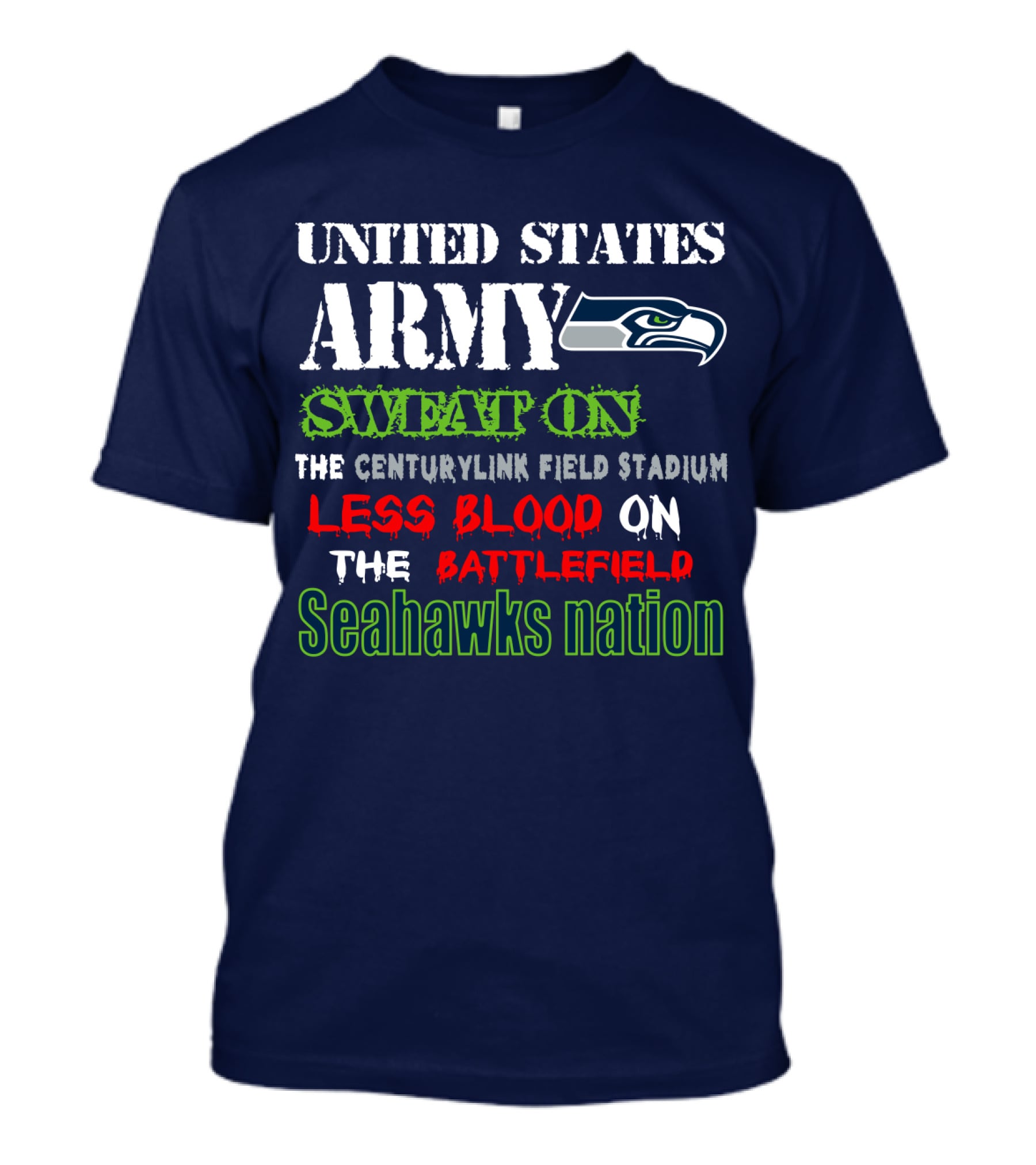 United States Army Sweat On The Centurylink Field Stadium Less Blood On The Battlefield Seahawks Nation T-Shirt