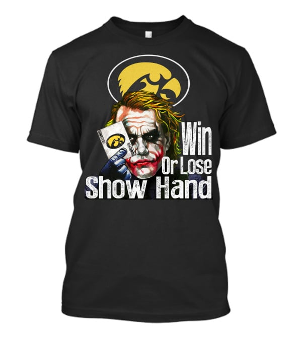 Iowa Hawkeyes Joker Win Or Lose Show Hand T-Shirt