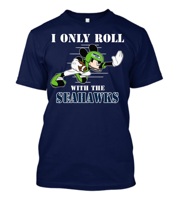 I Only Roll With The Seahawks Mickey Football Helmet T-Shirt