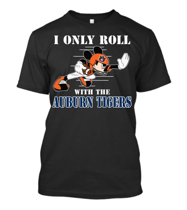 I Only Roll With The Auburn Tigers Football Mickey T-Shirt
