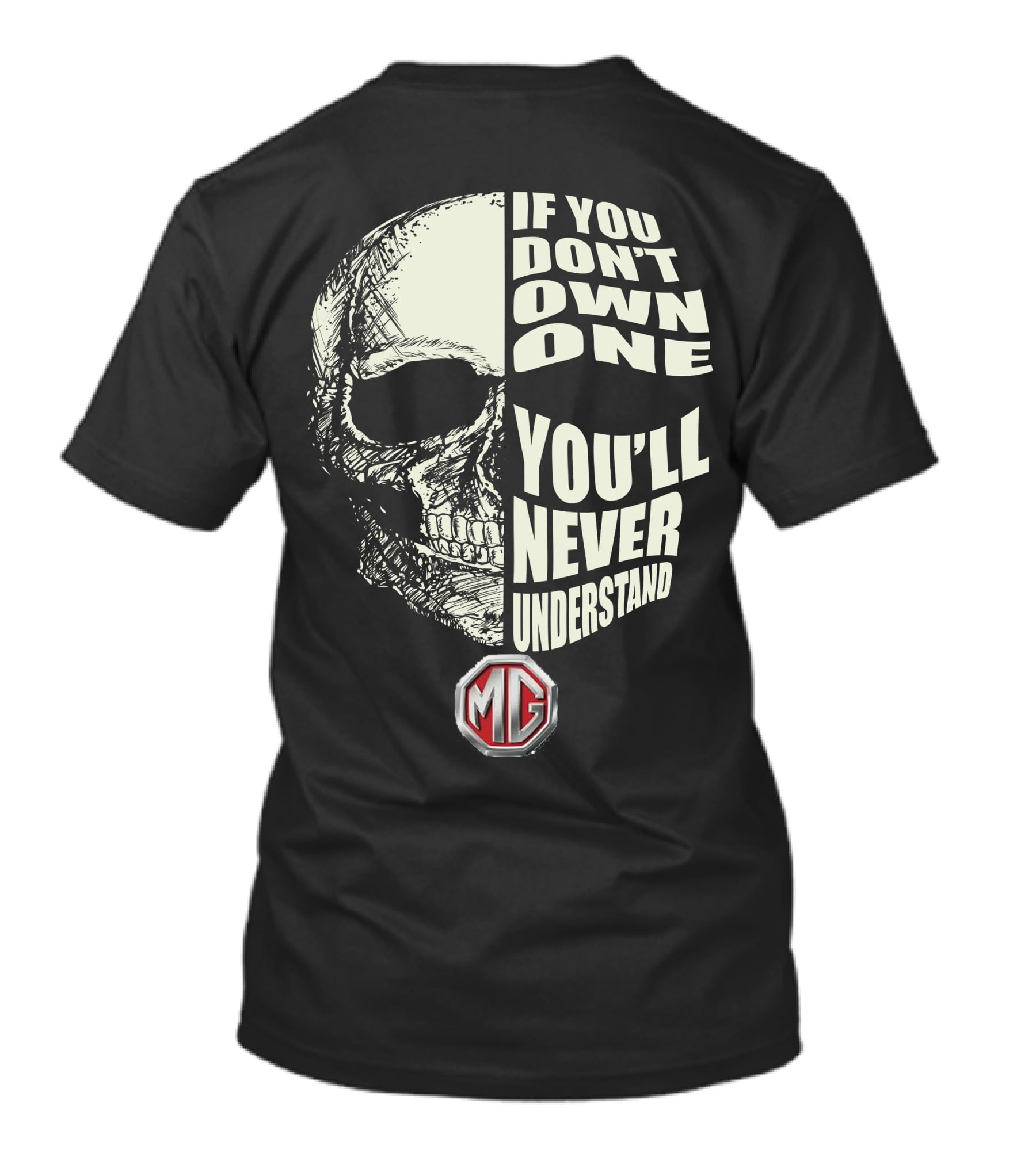 If You Don't Own One You'll Never Understand MG Car Skull T-Shirt