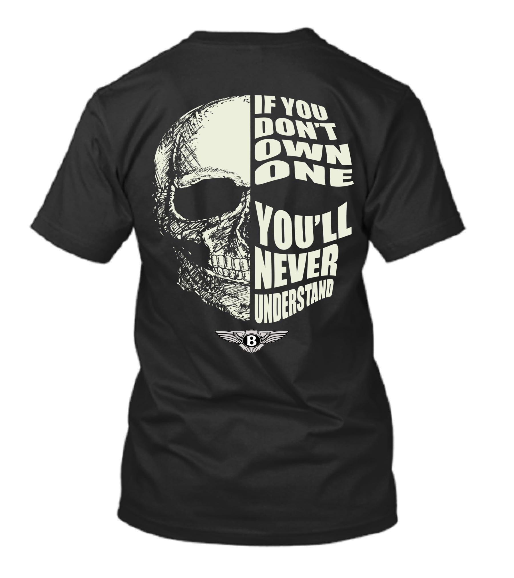 Bentley If You Don't Own One You'll Never Understand T-Shirt
