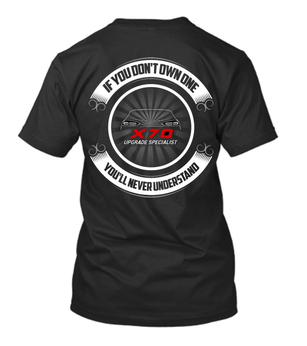 Proton X70 Upgrade Specialist If You Don't Own One You'll Never Understand T-Shirt