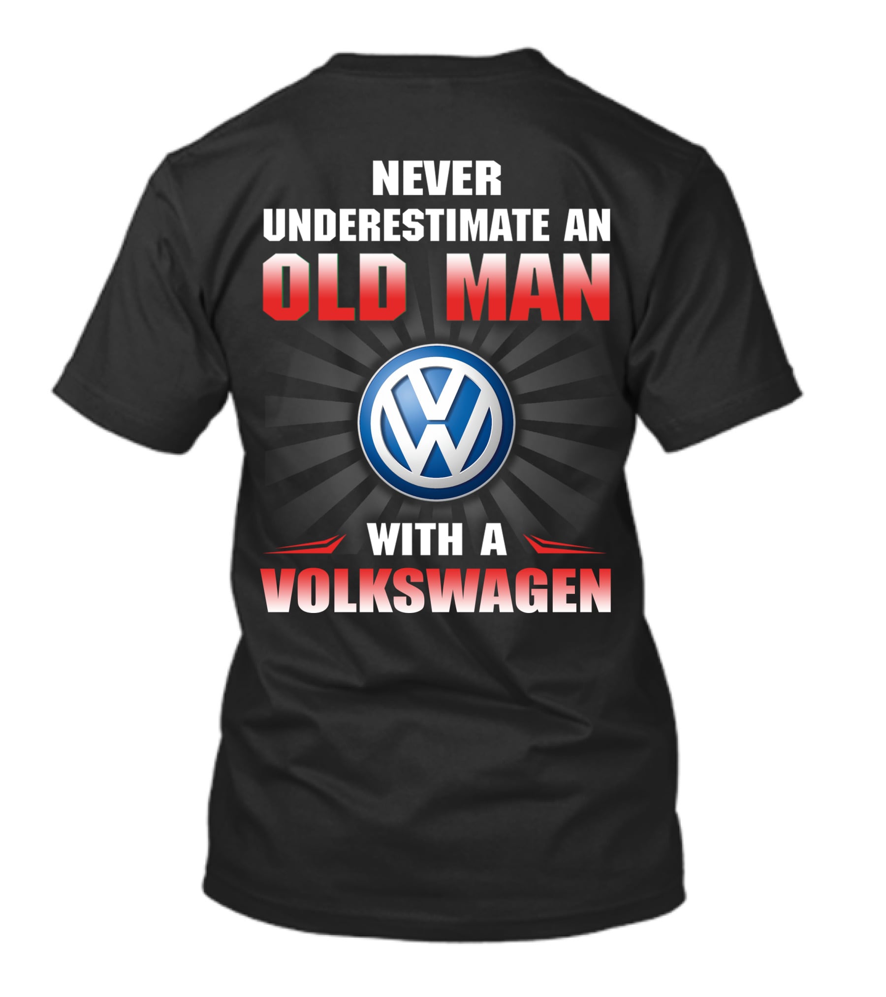 NEVER UNDERESTIMATE AN OLD MAN WITH A VOLKSWAGEN T-Shirt