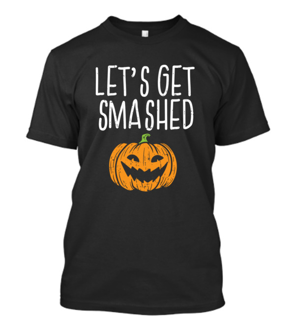 Let's Get Smashed Pumpkin Drinking T-Shirt