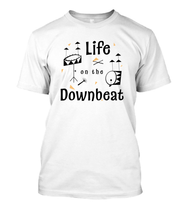 Life On The Downbeat Drums And Cymbals Typography T-Shirt